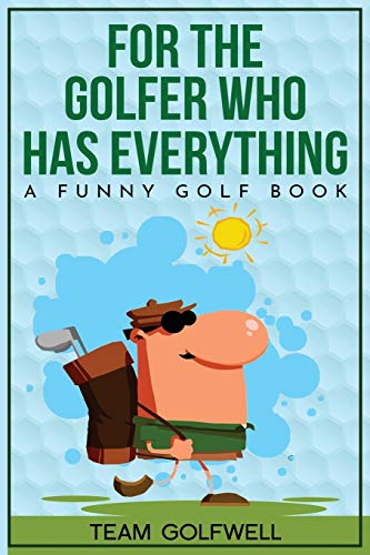 For The Golfer Who Has Everything A Funny Golf Book 