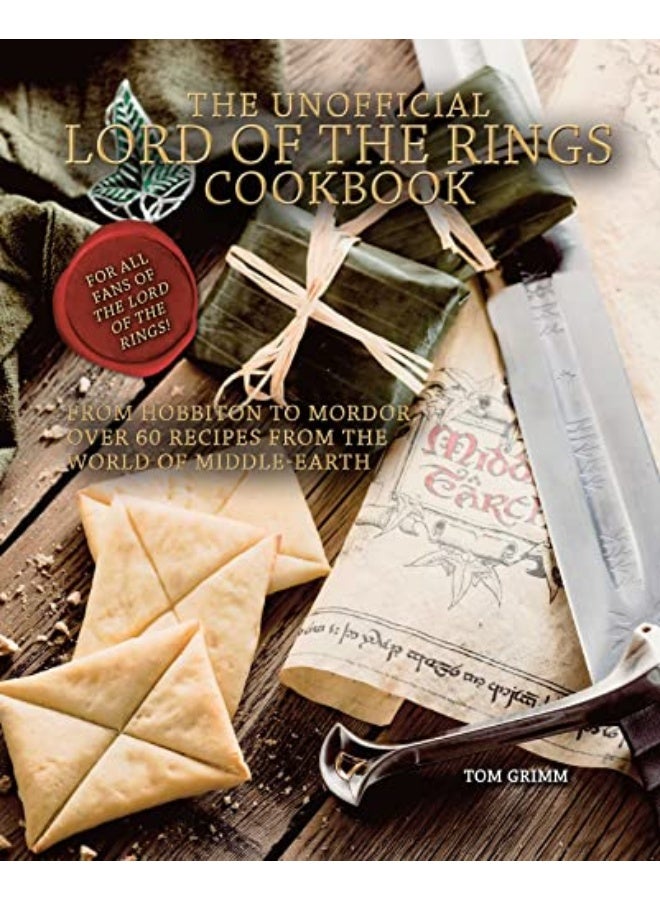 The Unofficial Lord Of The Rings Cookbook From Hobbiton To Mordor Over 60 Recipes From The World O