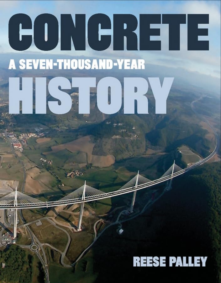 Concrete: A Seven-Thousand-Year History 