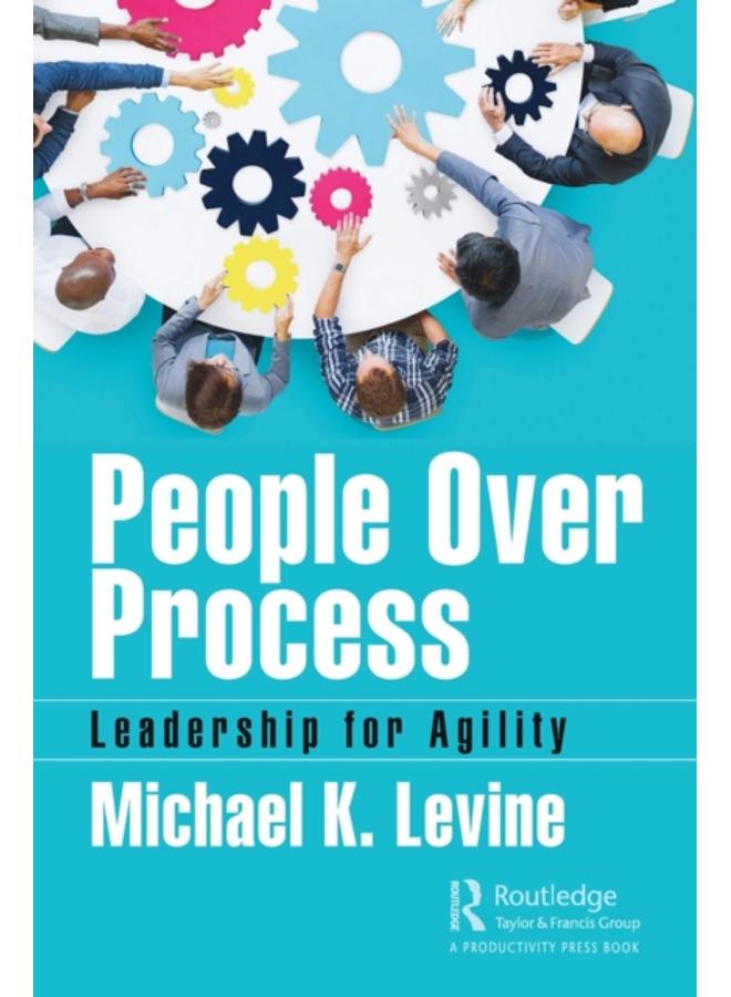 People Over Process : Leadership for Agility