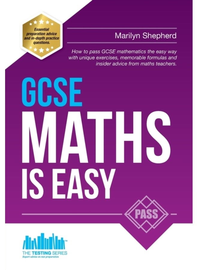 GCSE Maths is Easy Pass GCSE Mathematics the Easy Way with Unique Exercises Memorable Formulas and Insider Advice from Maths Teachers - Paperback