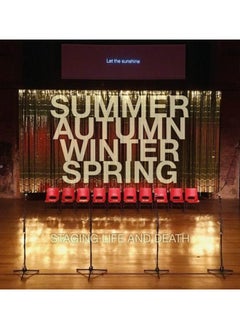 Summer. Autumn. Winter. Spring. Staging Life and Death 