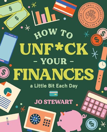 How To Unfck Your Finances A Little Bit Each Day 100 Small Changes For A Better Future