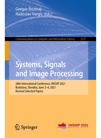 Systems, Signals and Image Processing: 28th International Conference, IWSSIP 2021, Bratislava, Slovakia, June 2-4, 2021, Revised Selected Papers - pzsku/Z19FA00A797A1A62B22B0Z/45/1749025472/32a5b168-81e3-44d3-a7cd-d27ce811668f