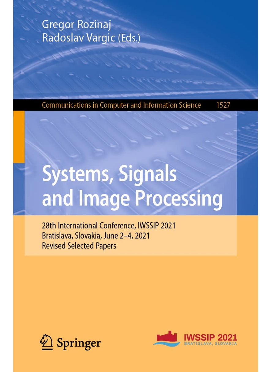 Systems, Signals and Image Processing: 28th International Conference, IWSSIP 2021, Bratislava, Slovakia, June 2-4, 2021, Revised Selected Papers 