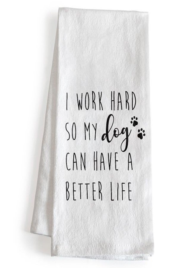 MAINEVENT I Work Hard So My Dog Can Have a Better Life Kitchen Towel 18x24 Inch, Funny Dog Dish Towel - Image 1