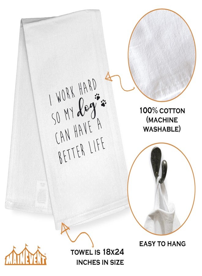 MAINEVENT I Work Hard So My Dog Can Have a Better Life Kitchen Towel 18x24 Inch, Funny Dog Dish Towel - Image 2