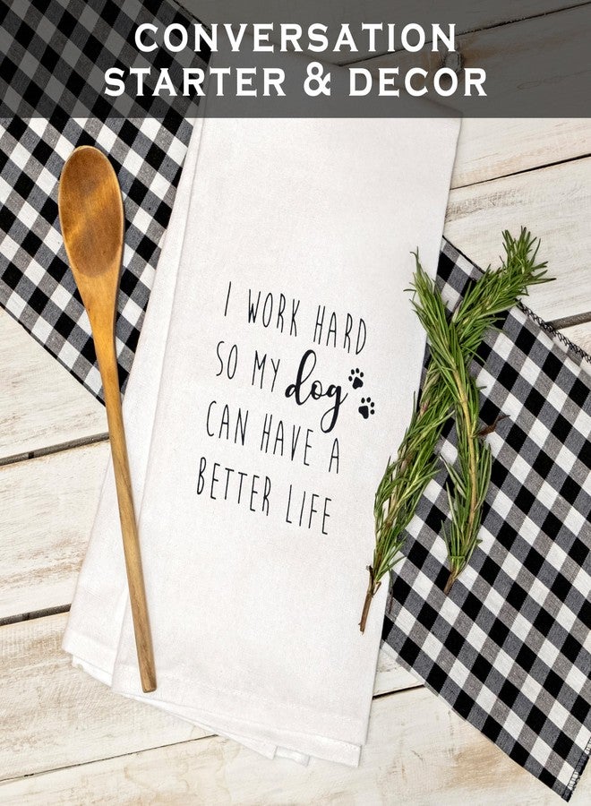 MAINEVENT I Work Hard So My Dog Can Have a Better Life Kitchen Towel 18x24 Inch, Funny Dog Dish Towel - Image 5