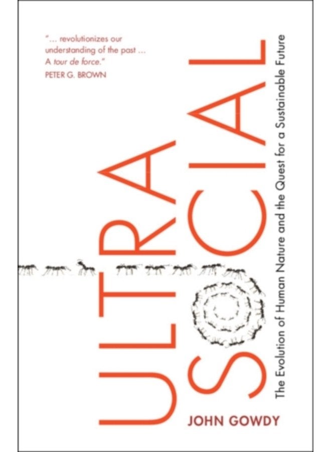 Ultrasocial The Evolution of Human Nature and the Quest for a Sustainable Future - Hardback