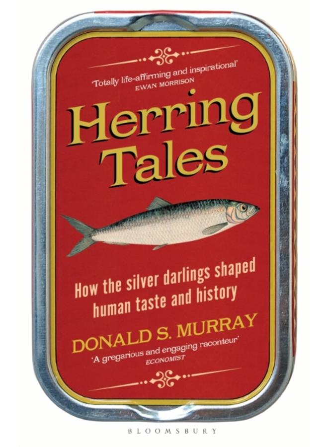 Herring Tales : How the Silver Darlings Shaped Human Taste and History