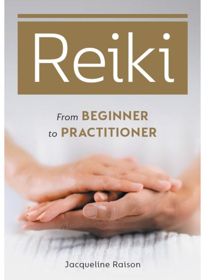 Reiki From Beginner to Practitioner - Paperback