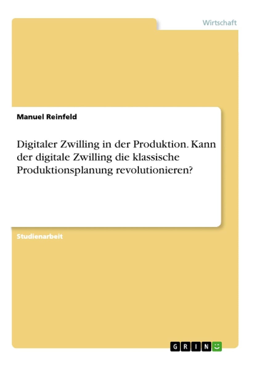 Digitaler Zwilling in der Produktion. Kann der digitale Zwilling die klassische Produktionsplanung revolutionieren? 