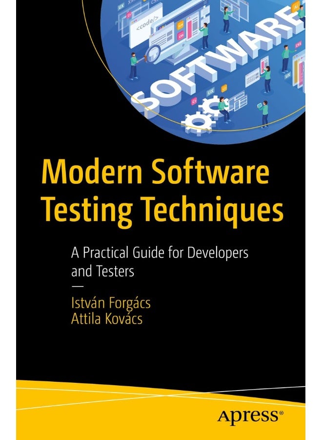 Modern Software Testing Techniques: A Practical Guide for Developers and Testers