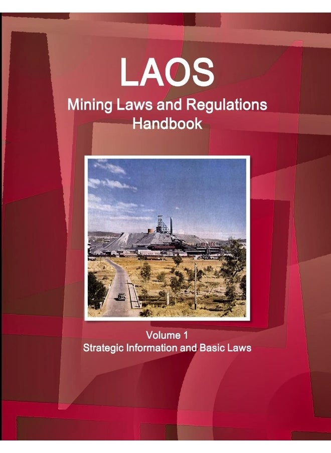Laos Mining Laws and Regulations Handbook Volume 1 Strategic Information and Basic Laws  - Image 1