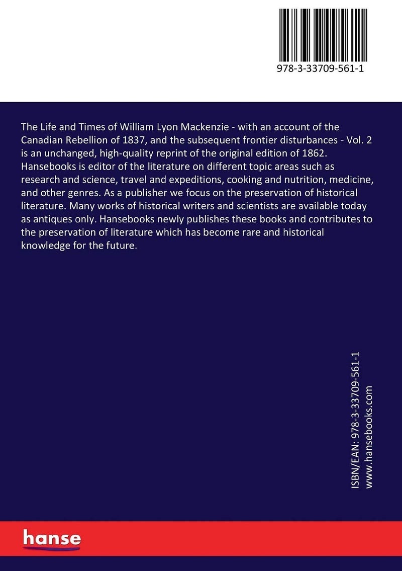 The Life and Times of William Lyon Mackenzie: with an account of the Canadian Rebellion of 1837, and the subsequent frontier disturbances - Vol. 2 - Image 2
