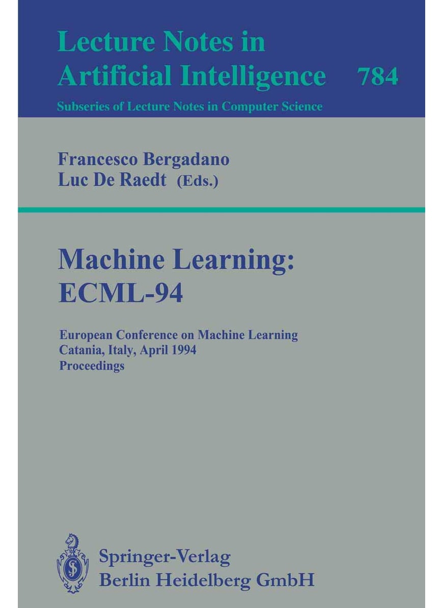 Machine Learning: ECML-94 : European Conference on Machine Learning, Catania, Italy, April 6-8, 1994. Proceedings 