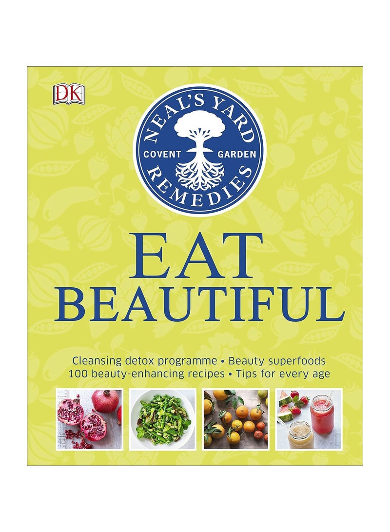 Neal's Yard Remedies Eat Beautiful  Cleansing detox programme * Beauty superfoods* 100 Beauty-enhancing recipes* Tips for every age 