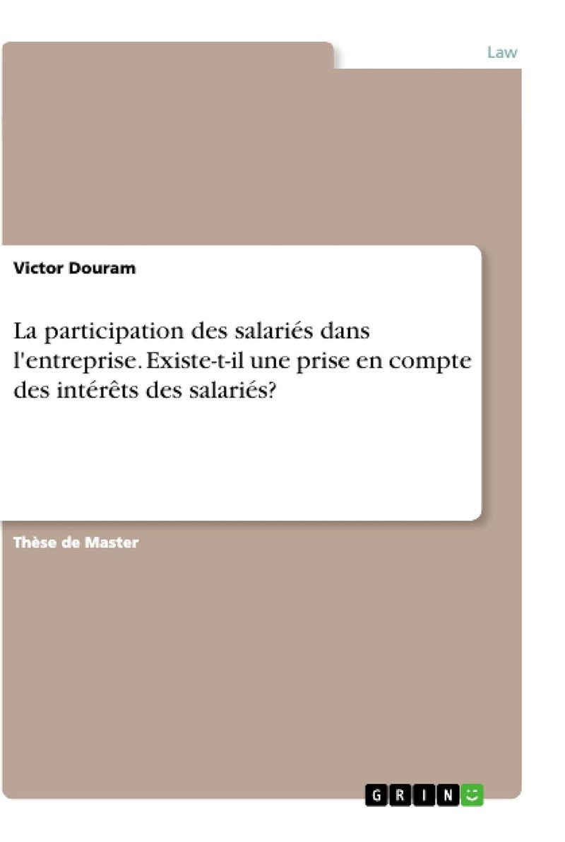 La participation des salariés dans l'entreprise. Existe-t-il une prise en compte des intérêts des salariés? 