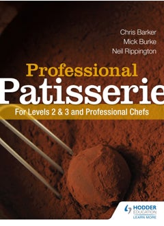 Professional Patisserie: For Levels 2, 3 and Professional Chefs 