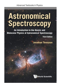 Astronomical Spectroscopy: An Introduction To The Atomic And Molecular Physics Of Astronomical Spectroscopy (Third Edition)  - Image 1