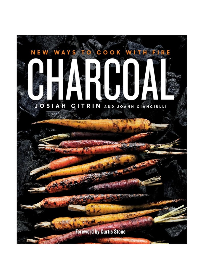 Charcoal  New Ways to Cook with Fire 