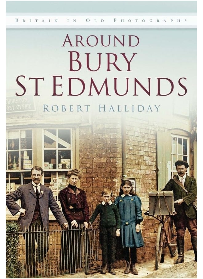 Around Bury St Edmunds Iop: Britain in Old Photographs 