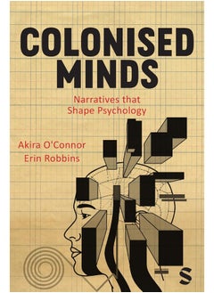 Colonised Minds: Narratives that Shape Psychology 