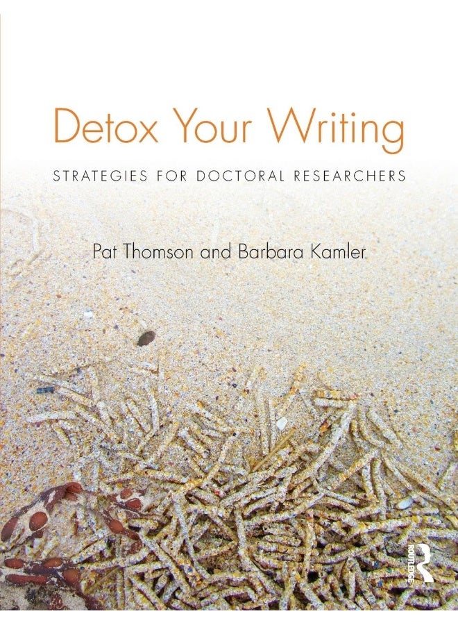 Detox Your Writing: Strategies for doctoral researchers 