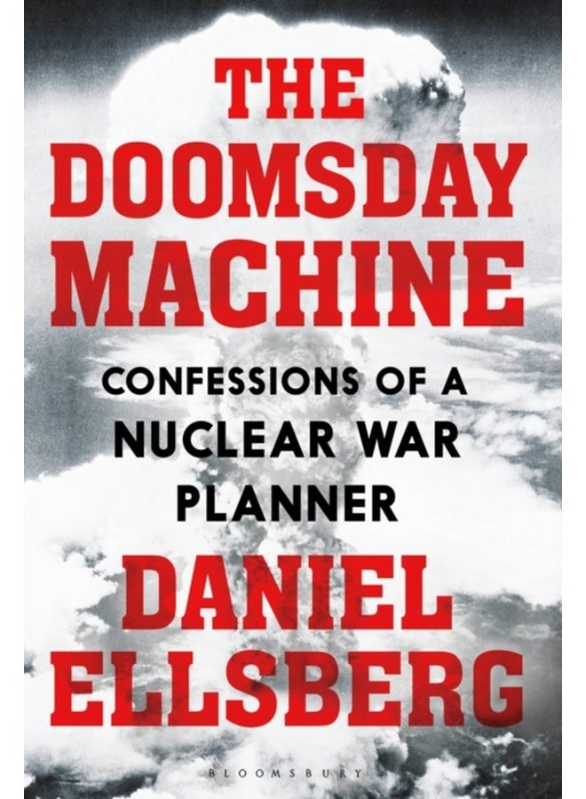 The Doomsday Machine : Confessions of a Nuclear War Planner 