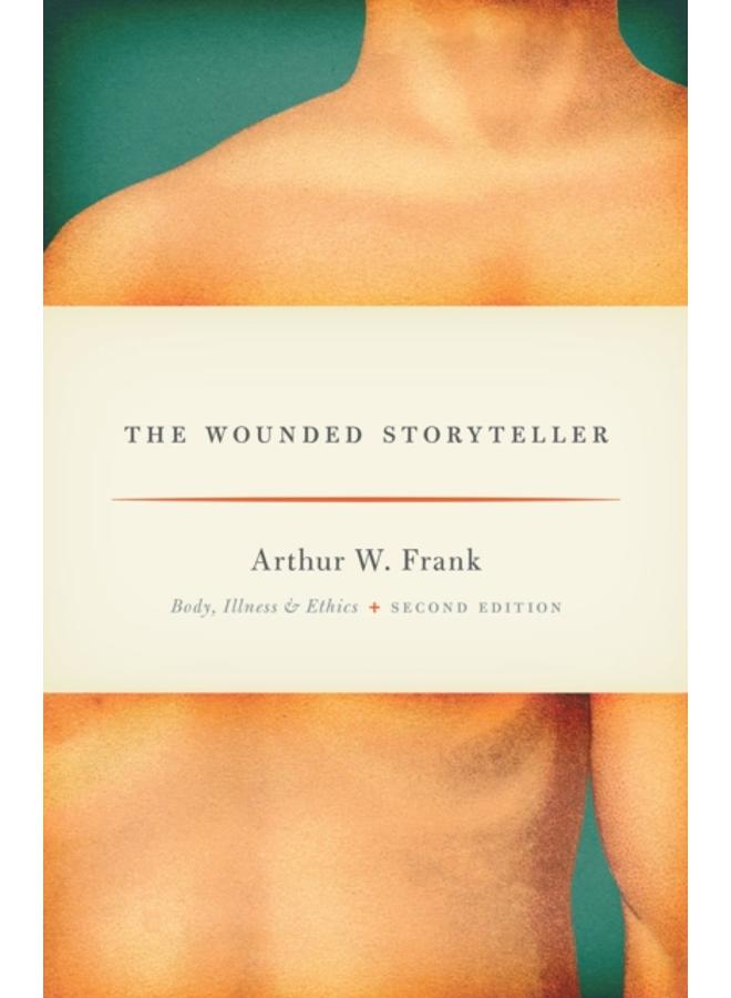 The Wounded Storyteller : Body, Illness, and Ethics, Second Edition 