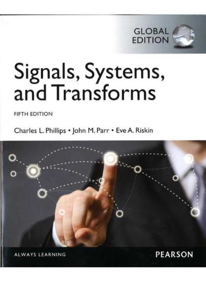 Signals, Systems, & Transforms, Global Edition 