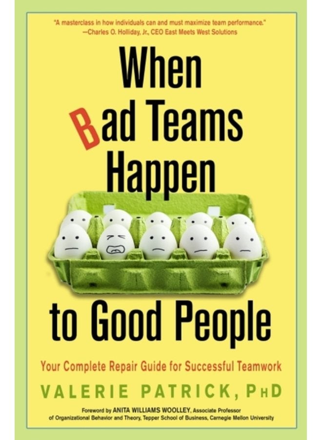 When Bad Teams Happen to Good People Your Complete Repair Guide for Successful Teamwork - Paperback