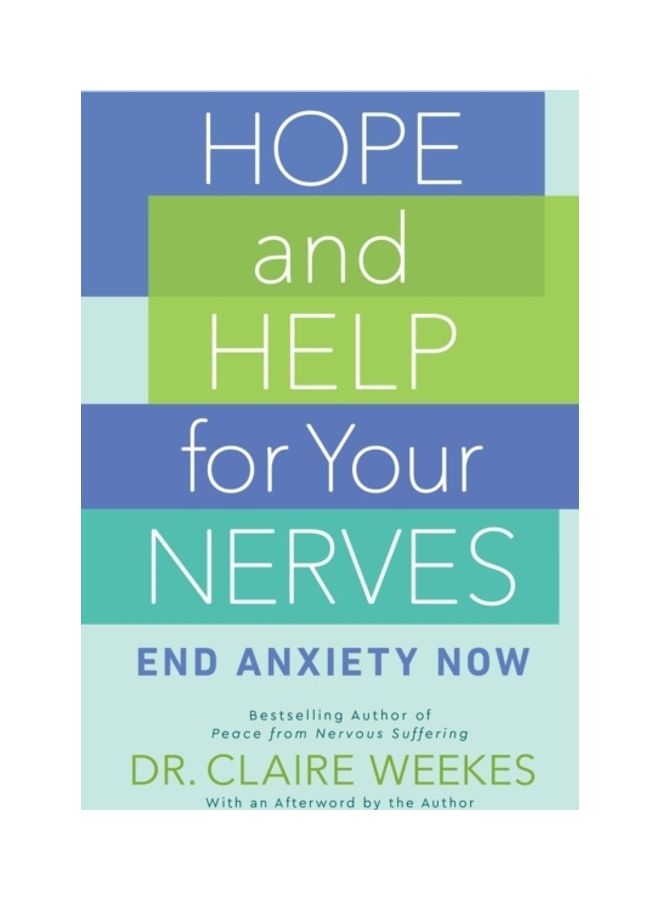 Hope And Help For Your Nerves: End Anxiety Now