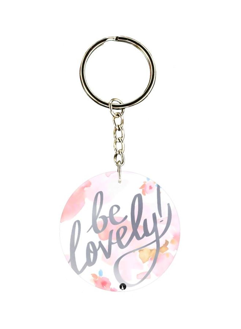 Be Lovely Printed Single Sided Keychain