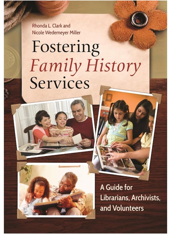 Fostering Family History Services: A Guide for Librarians, Archivists, and Volunteers 
