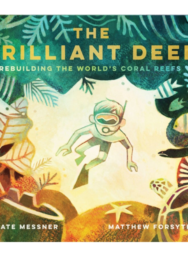 The Brilliant Deep : Rebuilding the World's Coral Reefs