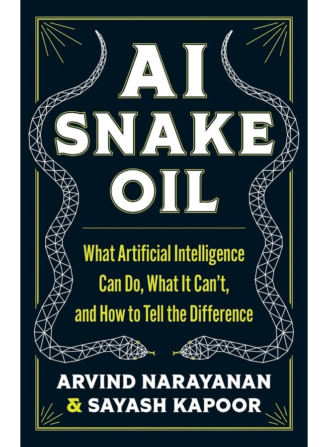 AI Snake Oil : What Artificial Intelligence Can Do, What It Can't, and How to Tell the Difference - Image 2