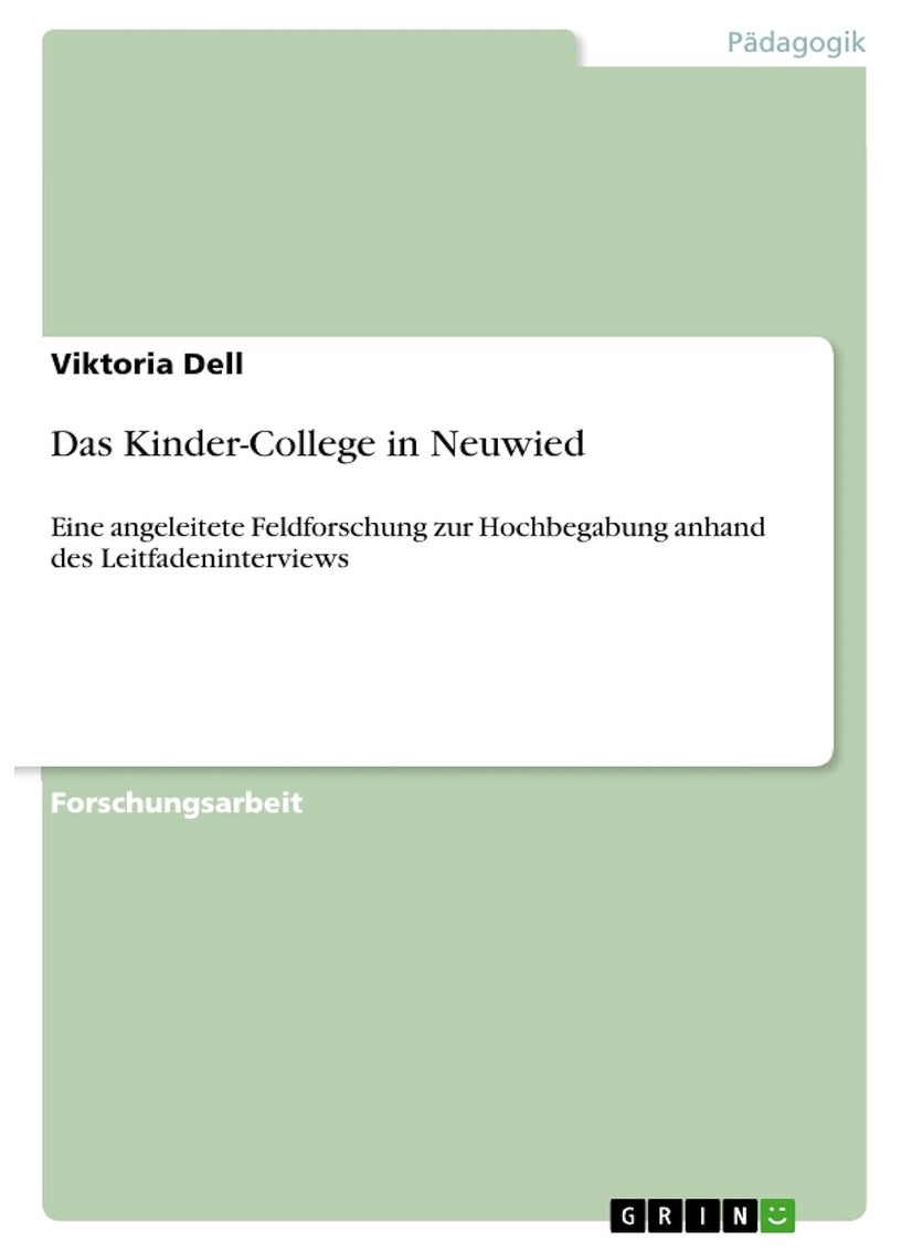 Das Kinder-College in Neuwied: Eine angeleitete Feldforschung zur Hochbegabung anhand des Leitfadeninterviews 