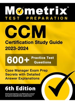 CCM Certification Study Guide 2023-2024 - 600+ Practice Test Questions, Case Manager Exam Prep Secrets with Detailed Answer Explanations: 6th Edition 