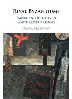 Rival Byzantiums: Empire and Identity in Southeastern Europe  - Image 1