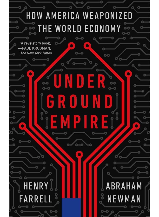 Underground Empire: How America Weaponized the World Economy 