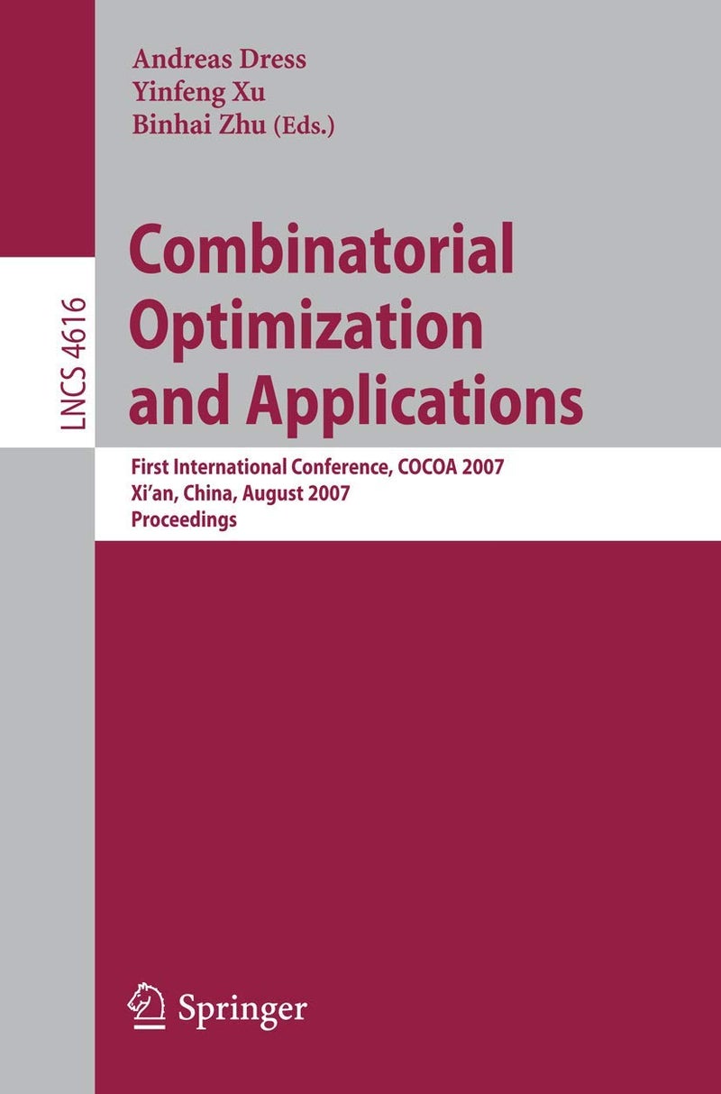 Combinatorial Optimization and Applications: First International Conference, COCOA 2007, Xi'an, China, August 14-16, 2007, Proceedings