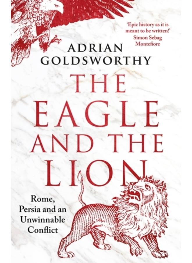 The Eagle and the Lion : Rome, Persia and an Unwinnable Conflict 