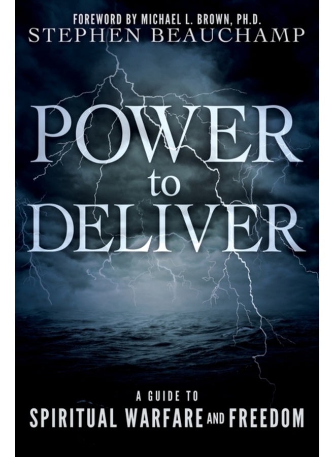 Power to Deliver: A Guide to Spiritual Warfare and Freedom 