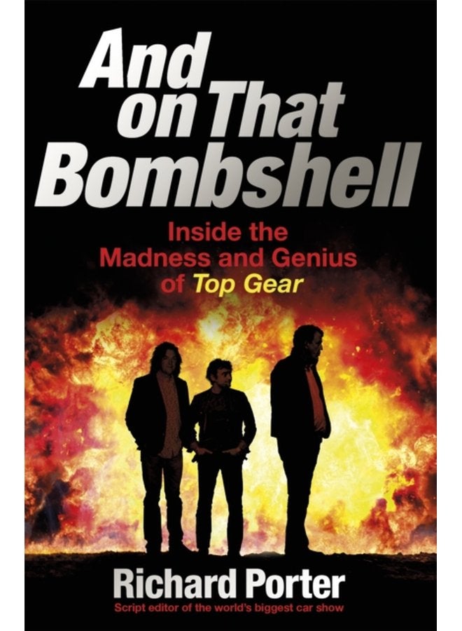 And On That Bombshell Inside the Madness and Genius of TOP GEAR - Paperback