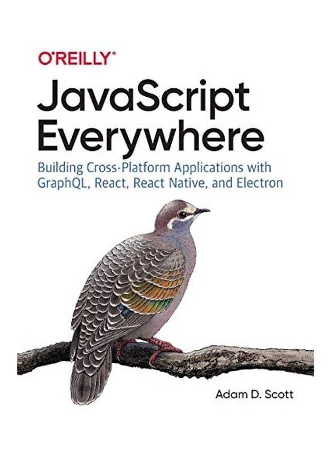 Javascript Everywhere: Building Cross-Platform Applications With Graphql, React, React Native, And Electron - Image 1