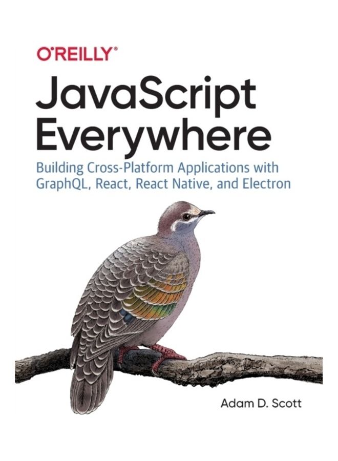 Javascript Everywhere: Building Cross-Platform Applications With Graphql, React, React Native, And Electron - Image 3