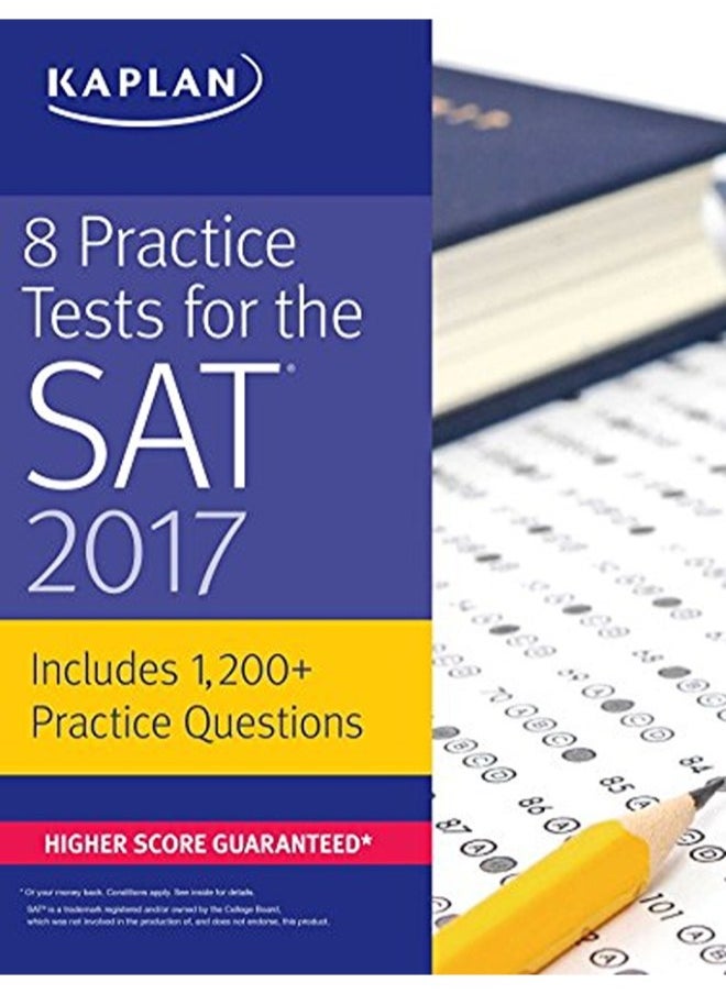 8 Practice Tests for the SAT 2017: 1,500+ SAT Practice Questions (Kaplan Test Prep) 