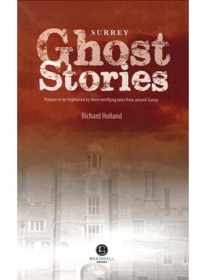 Surrey Ghost Stories : Shiver Your Way Around Surrey 