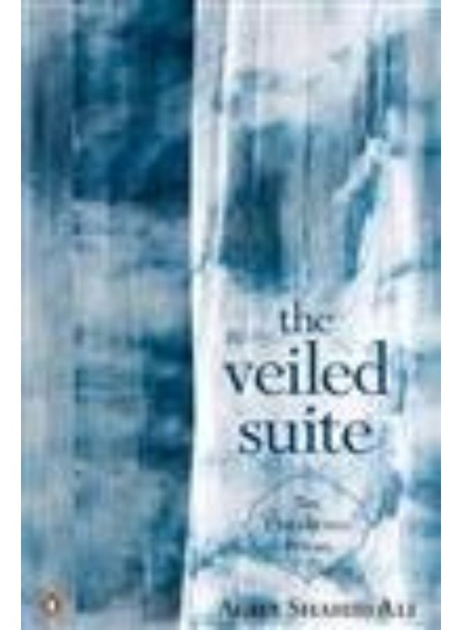 The Veiled Suite: The Collected Poems 